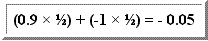 (0.9 * 1/2) + (-1 * 1/2) = 0.05