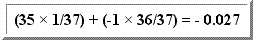 (35 * 1/37) + (-1 * 36/37)  = 0.027